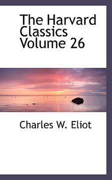 portada the harvard classics volume 26 (en Inglés)
