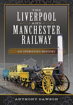 The Liverpool and Manchester Railway: An Operating History (en Inglés)
