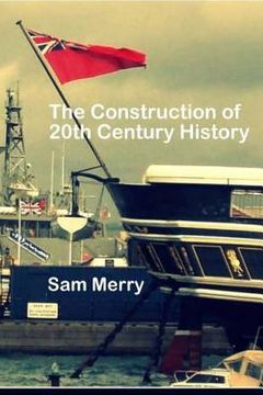 portada The Construction of 20th Century History: How Historians work (en Inglés)