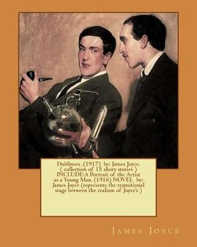 portada Dubliners .(1917) by: James Joyce. ( collection of 15 short stories ) INCLUDE: A Portrait of the Artist as a Young Man. (1916) NOVEL by: Jam (en Inglés)