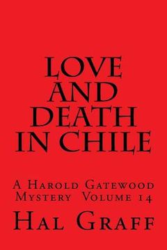 portada Love And Death In Chile: A Harold Gatewood Mystery Volume 14 (en Inglés)