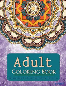 portada Coloring Books for Adults: Relaxation & Stress Relieving Patterns (en Inglés)