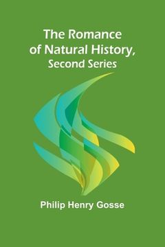 portada The Romance of Natural History, Second Series