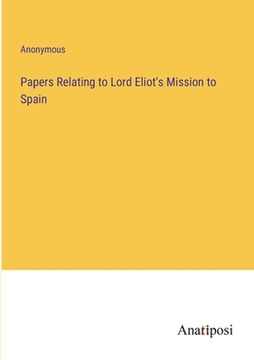 portada Papers Relating to Lord Eliot's Mission to Spain