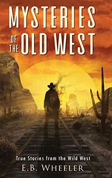 portada Mysteries of the Old West: True Stories from the Wild West: True Stories: Mysteries in History for Boys and Girls 