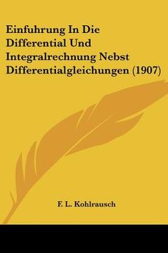 portada Einfuhrung In Die Differential Und Integralrechnung Nebst Differentialgleichungen (1907) (en Alemán)