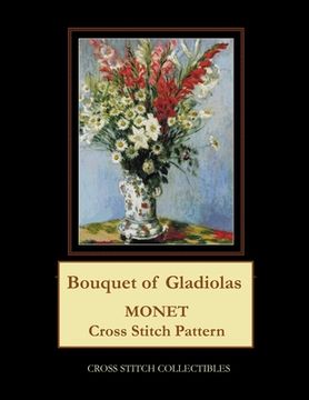 portada Bouquet of Gladiolas: Monet cross stitch pattern (in English)