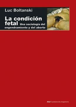 portada La Condición Fetal: Una Sociología del Engendramiento y del Aborto (Cuestiones de Antagonismo) (in Spanish)