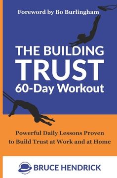 portada The Building Trust 60-Day Workout: Powerful Daily Lessons Proven to Build Trust at Work and at Home (in English)