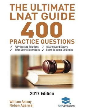 portada The Ultimate LNAT Guide: 400 Practice Questions: Fully Worked Solutions, Time Saving Techniques, Score Boosting Strategies, 15 Annotated Essays. 2017 ... Admissions Test for Law (LNAT) UniAdmissions