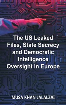 portada The US Leaked Files, State Secrecy and Democratic Intelligence Oversight in Europe (en Inglés)
