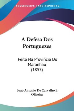 portada A Defesa Dos Portuguezes: Feita Na Provincia Do Maranhao (1857)