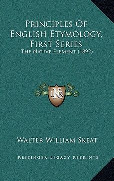 portada principles of english etymology, first series: the native element (1892) (en Inglés)