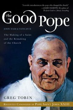 portada the good pope: the making of a saint and the remaking of the church--the story of john xxiii and vatican ii