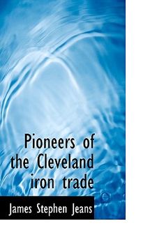 portada pioneers of the cleveland iron trade