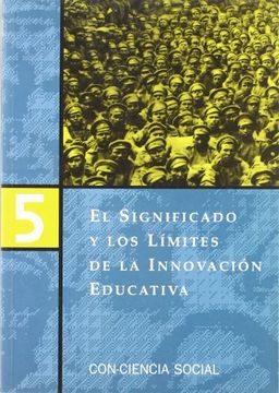 portada El Significado y los Límites de la Innovación Educativa (in Spanish)