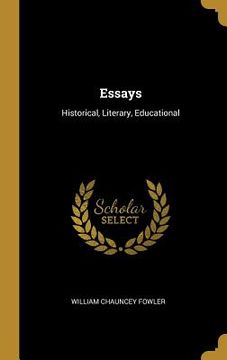 portada Essays: Historical, Literary, Educational