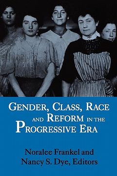 portada gender, class, race and reform in the progressive era (en Inglés)