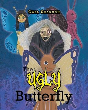 portada The Ugly Butterfly: A Story about Bullying (en Inglés)