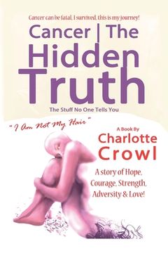 portada Cancer The Hidden Truth: The Stuff No one Tells You