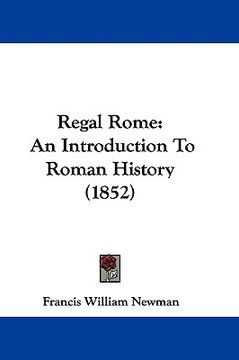 portada regal rome: an introduction to roman history (1852) (en Inglés)