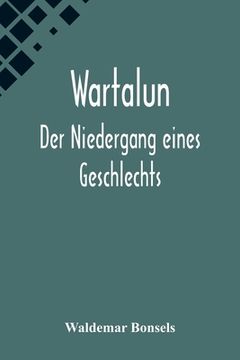portada Wartalun: Der Niedergang eines Geschlechts (en Alemán)