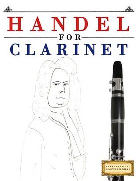 portada Handel for Clarinet: 10 Easy Themes for Clarinet Beginner Book (en Inglés)