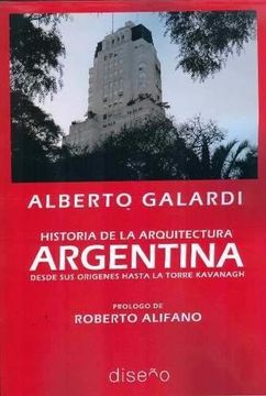 portada Historia de la Arquitectura Argentina. Desde sus Orí­Genes Hasta la Torre Kavanagh