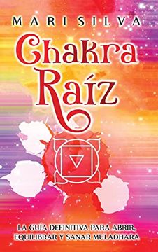 portada Chakra Raíz: La Guía Definitiva Para Abrir, Equilibrar y Sanar Muladhara (in Spanish)