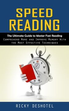 portada Speed Reading: The Ultimate Guide to Master Fast Reading (Comprehend More and Improve Memory With the Most Effective Techniques)
