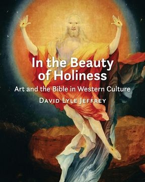 portada In the Beauty of Holiness: Art and the Bible in Western Culture (en Inglés)