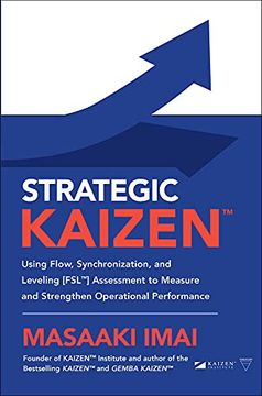 portada Strategic Kaizen™: Using Flow, Synchronization, and Leveling [Fsl™] Assessment to Measure and Strengthen Operational Performance (Business Books) (en Inglés)