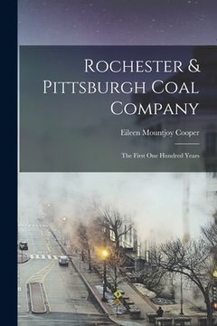 portada Rochester & Pittsburgh Coal Company: The First one Hundred Years