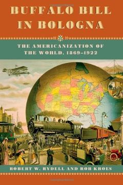 portada Buffalo Bill in Bologna: The Americanization of the World, 1869-1922 (en Inglés)