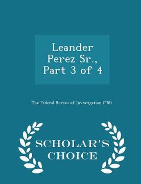 portada Leander Perez Sr., Part 3 of 4 - Scholar's Choice Edition