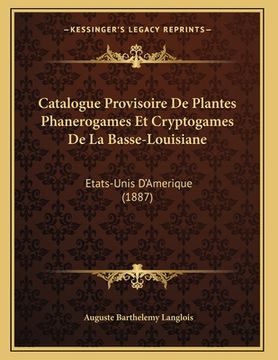 portada Catalogue Provisoire De Plantes Phanerogames Et Cryptogames De La Basse-Louisiane: Etats-Unis D'Amerique (1887) (in French)
