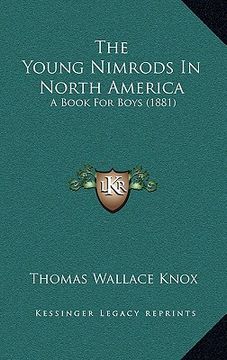 portada the young nimrods in north america: a book for boys (1881) (en Inglés)