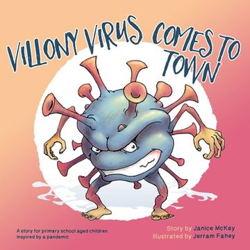 portada Villony Virus Comes to Town: A story for primary school aged children, inspired by a pandemic (en Inglés)