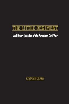 portada The Little Regiment: And Other Episodes of the American Civil War (en Inglés)