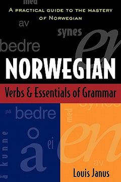 norwegian verbs & essentials of grammar,a practical guide to the mastery of norwegian