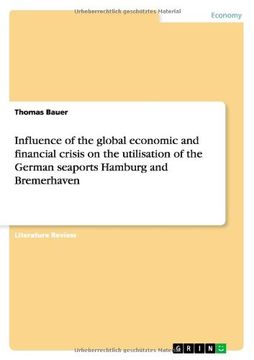 portada Influence of the global economic and financial crisis on the utilisation of the German seaports Hamburg and Bremerhaven