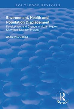 portada Environment, Health and Population Displacement: Development and Change in Mozambique's Diarrhoeal Disease Ecology