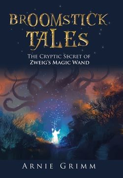 portada Broomstick Tales: The Cryptic Secret of Zweig's Magic Wand (en Inglés)