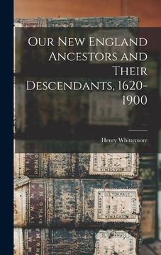 portada Our New England Ancestors and Their Descendants, 1620-1900 (in English)