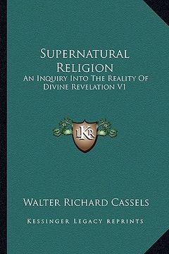 portada supernatural religion: an inquiry into the reality of divine revelation v1