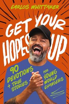portada Get Your Hopes up: 90 Devotions and True Stories for Young World Changers