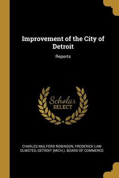 portada Improvement of the City of Detroit: Reports