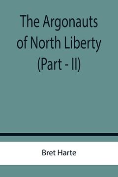 portada The Argonauts of North Liberty (Part - II) (en Inglés)