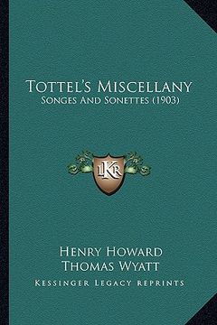 portada tottel's miscellany: songes and sonettes (1903) (en Inglés)