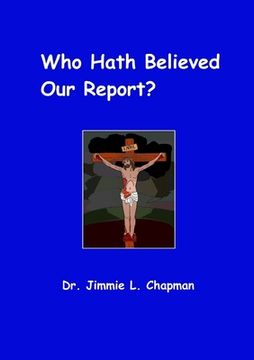 portada Who Hath Believed Our Report (in English)